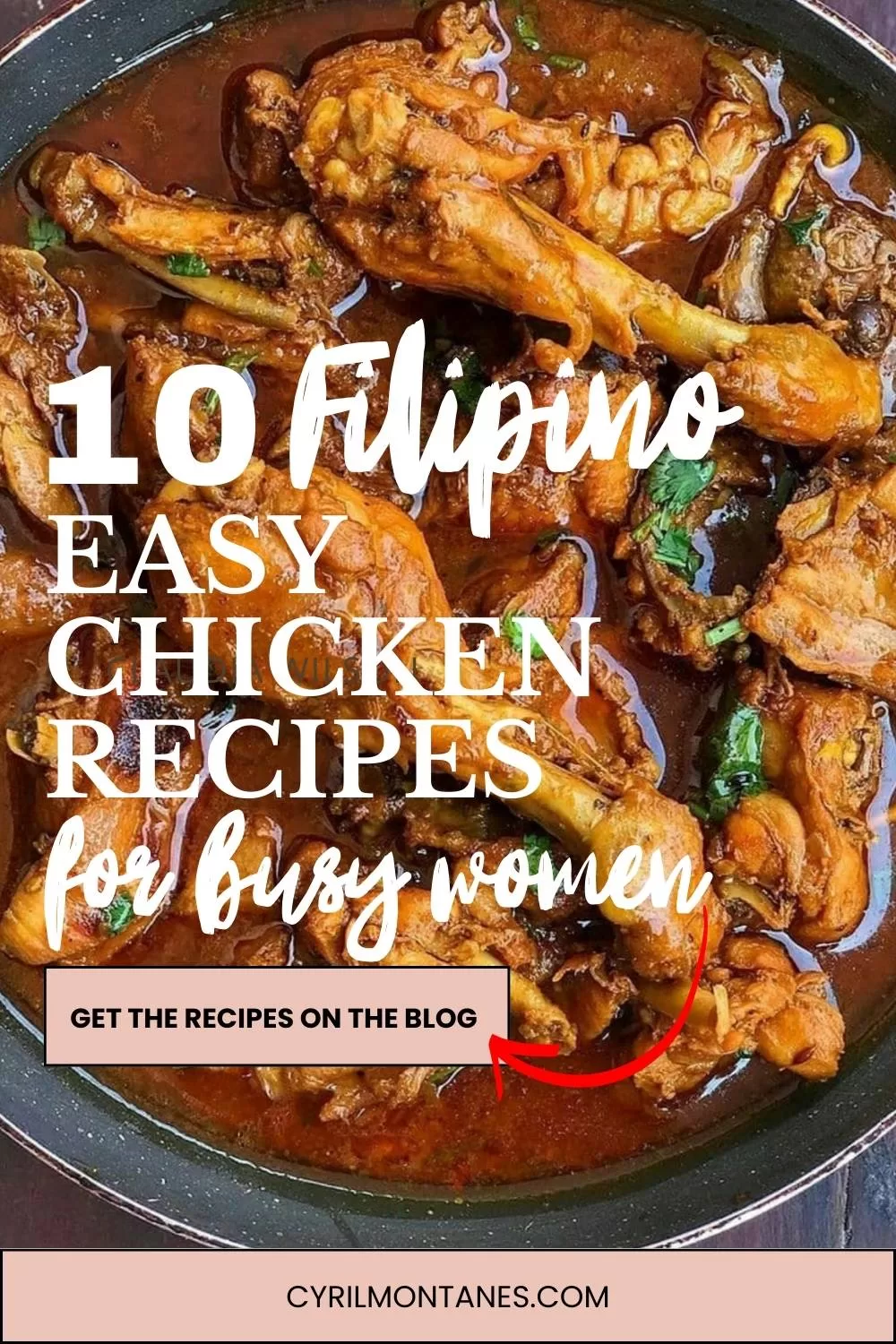 Top-down view of a pan filled with Filipino chicken adobo in rich soy-garlic sauce. Overlaid text reads “10 Filipino Easy Chicken Recipes for Busy Women.” A button says “Get the Recipes on the Blog” with a red arrow pointing to the call-to-action. Ideal for promoting Filipino meal ideas, dinner ideas Filipino style, and easy Filipino food.