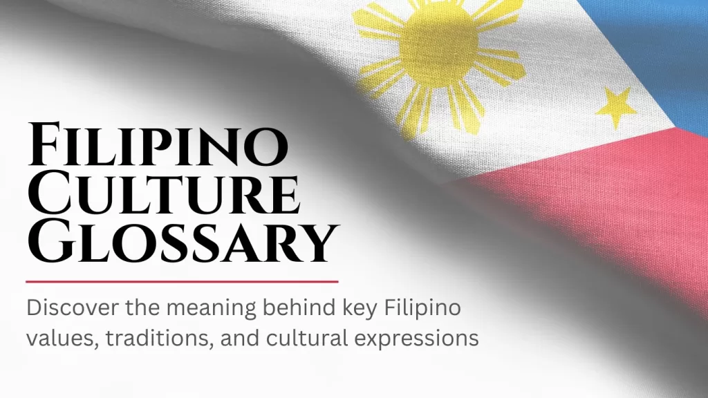 Philippine flag with text overlay reading “Filipino Culture Glossary – Discover the meaning behind key Filipino values, traditions, and cultural expressions.”