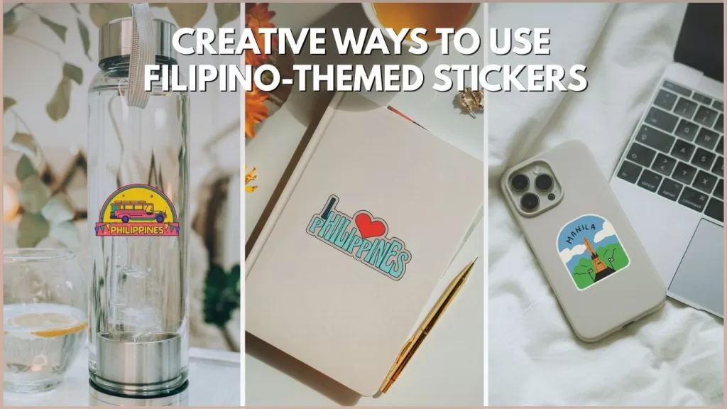 Creative ways to use Filipino-themed stickers displayed on a clear water bottle, beige notebook, and smartphone case, featuring jeepney, I love Philippines, and Manila designs.